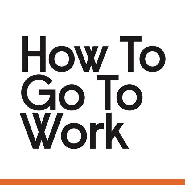How to Go to Work