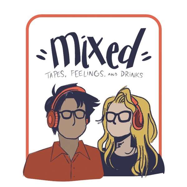 Mixed: Tapes, Feelings, and Drinks