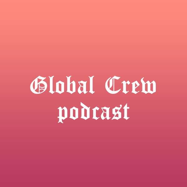 Global Crew Podcast