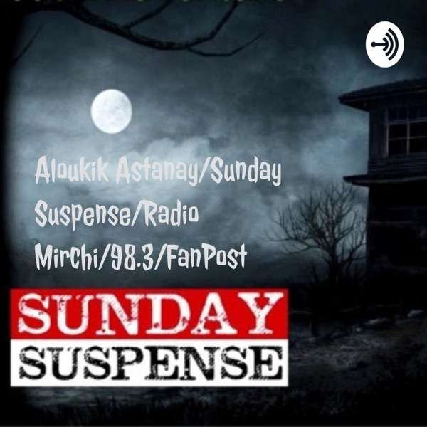 Aloukik Astanay/Sunday Suspense/Radio Mirchi/98.3/FanPost