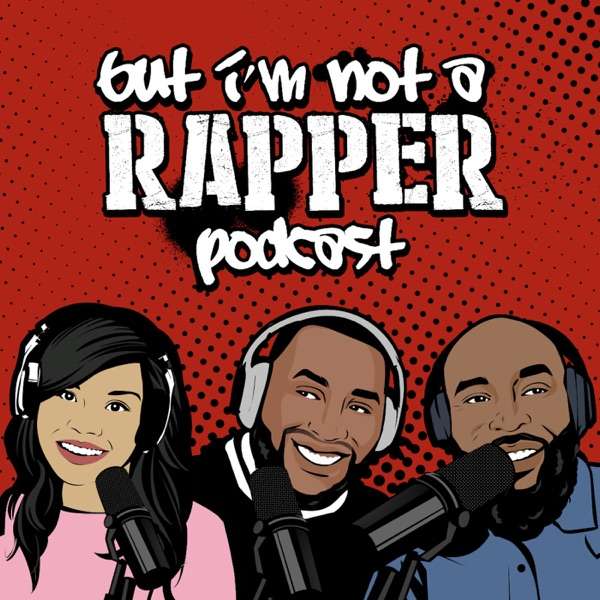 But Im Not A Rapper Podcast