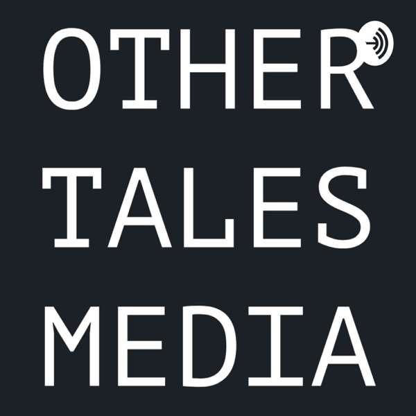 Other Tales Media: One-Shot & Episodic Audio Dramas