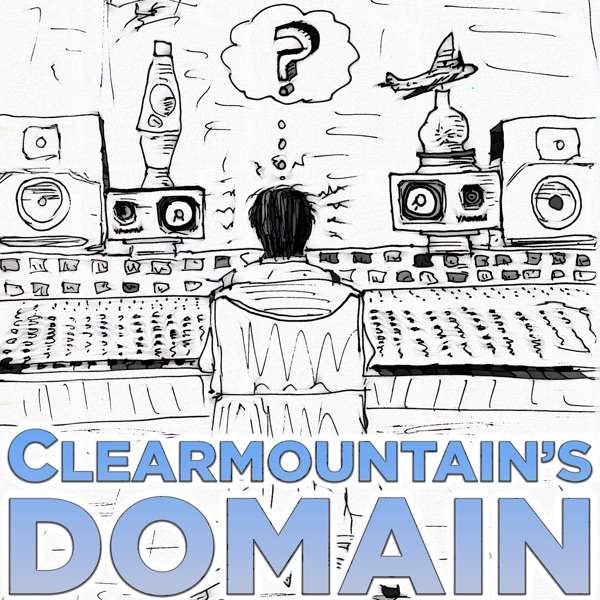 Clearmountain’s Domain: Stories from Bob Clearmountain’s Legendary Career