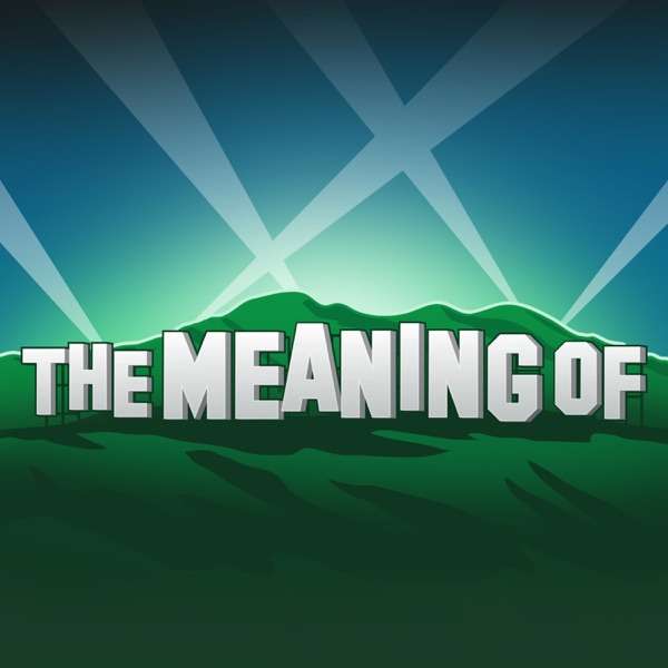 “The Meaning Of” Podcast