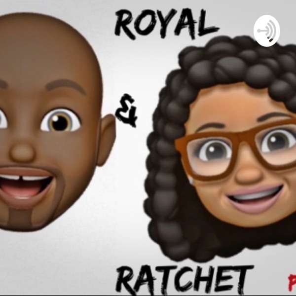 Royal & Ratchet Podcast
