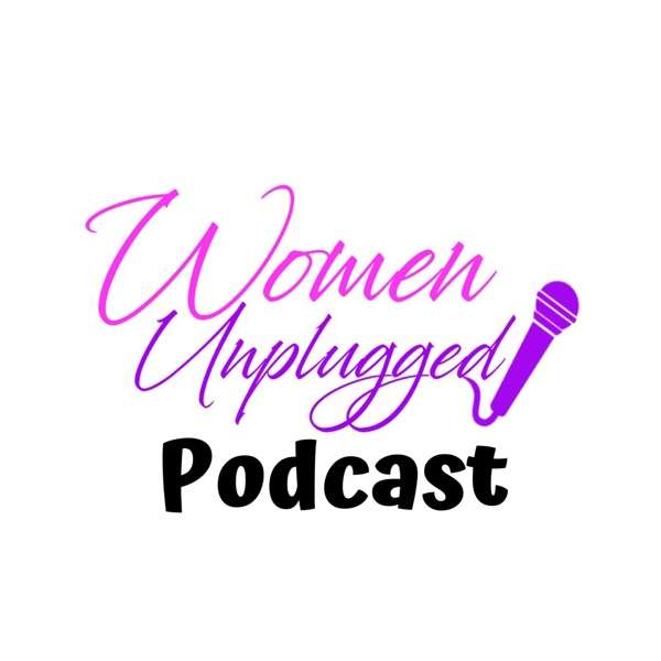 Women Unplugged Podcast