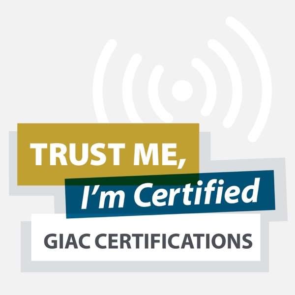 GIAC Certifications: Trust Me I’m Certified