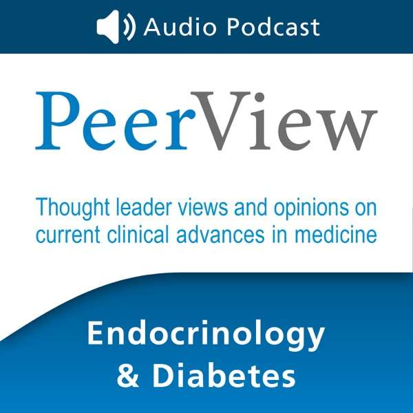 PeerView Endocrinology & Diabetes CME/CNE/CPE Audio Podcast