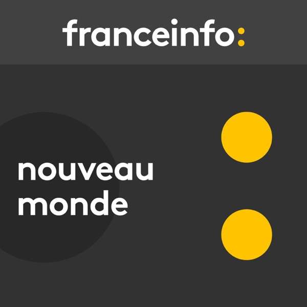 Nouveau monde – France Info