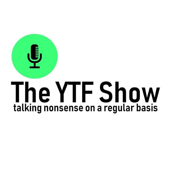 The YTF Show – The YTF Show