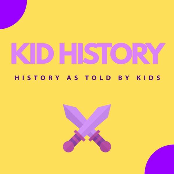 Kid History – History As Told By Kids