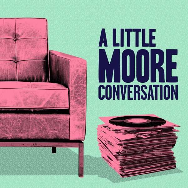 A Little Moore Conversation