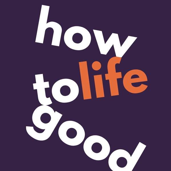How to Life Good