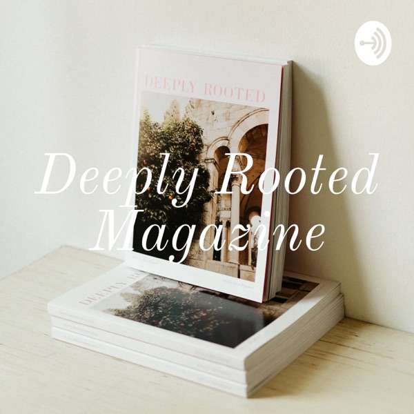 The Deeply Rooted Podcast