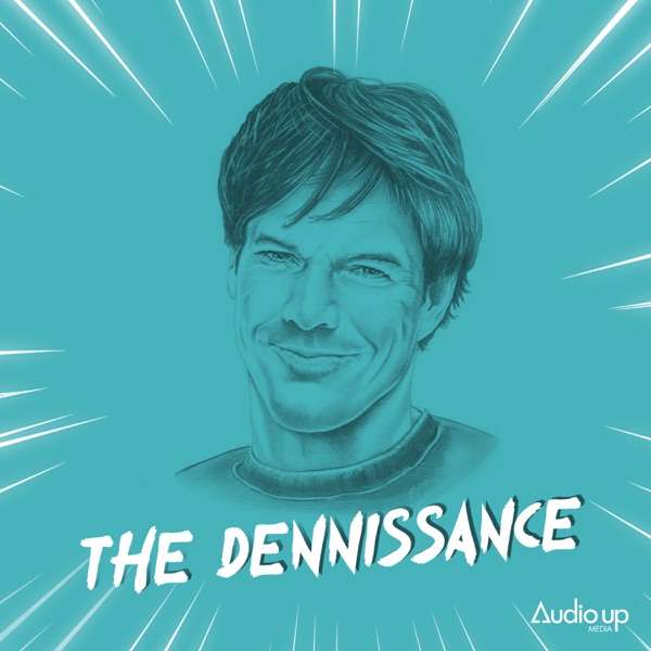 The Dennissance