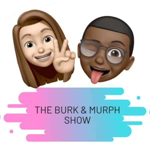 The Burk & Murph Show