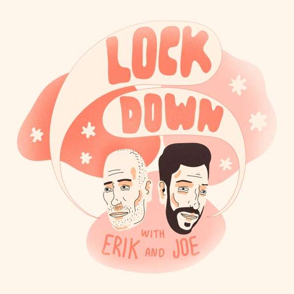 Lockdown with Erik and Joe