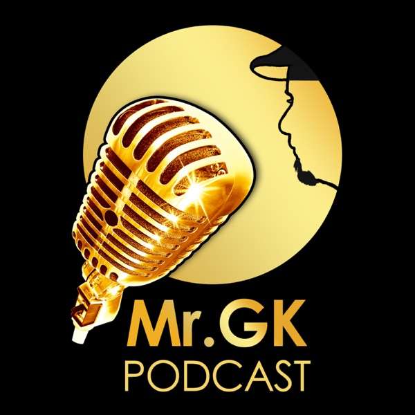 Mr.GK Podcast