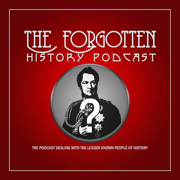 The Forgotten- History Podcast