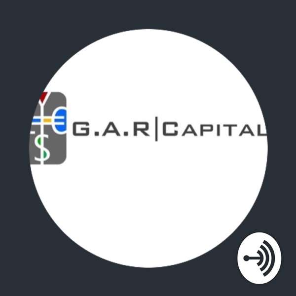 G.A.R Capital Podcast