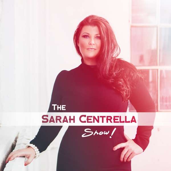 The Sarah Centrella Show