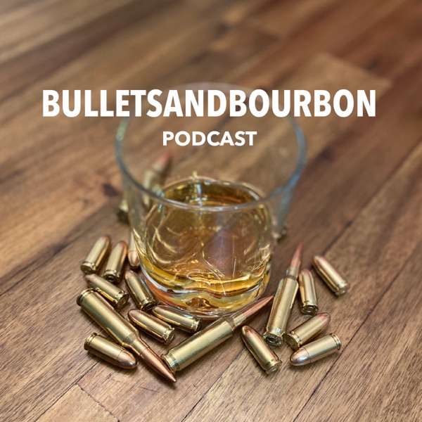 Bullets and Bourbon Podcast