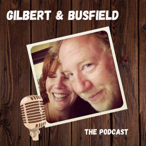 Gilbert and Busfield’s podcast