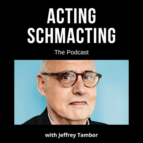 Acting Schmacting with Jeffrey Tambor