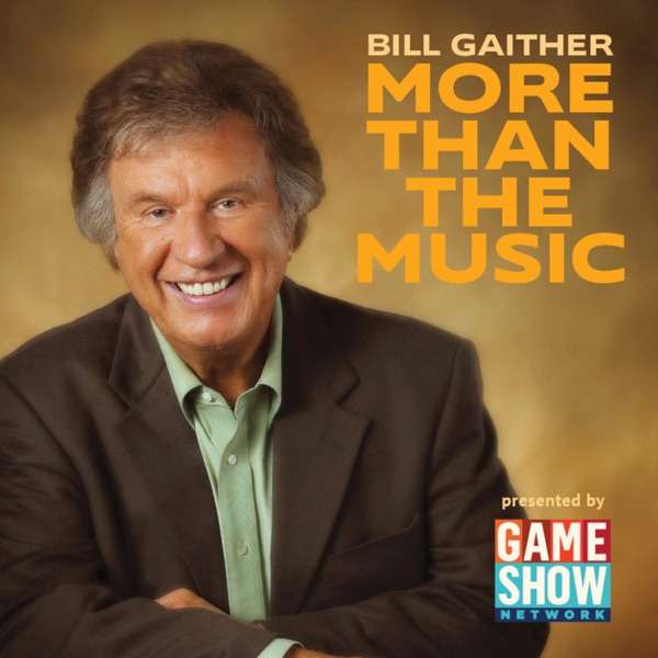 Bill Gaither: More Than The Music