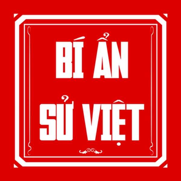 Bí Ẩn Sử Việt – Những uẩn khuất trong lịch sử Việt Nam