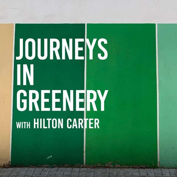 Journeys in Greenery with Hilton Carter