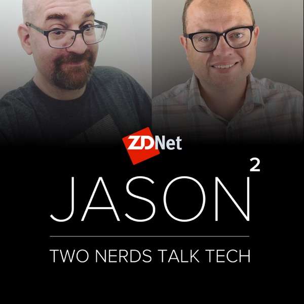 Jason Squared: Two Nerds Talk Tech