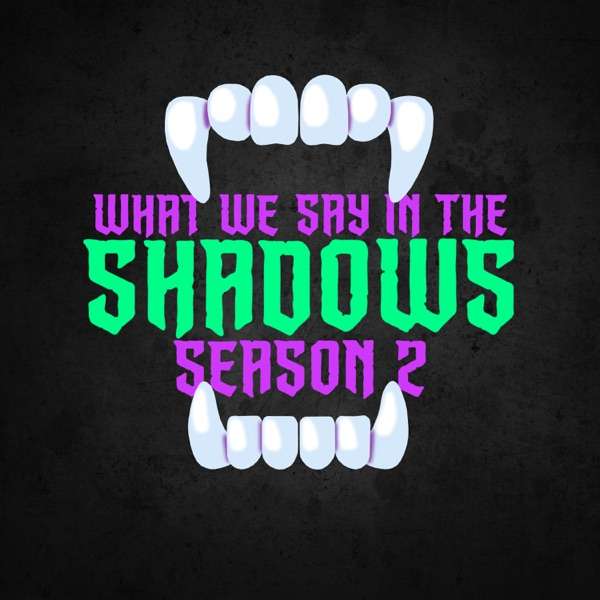 What We Say in the Shadows – A What We Do In The Shadows Fancast