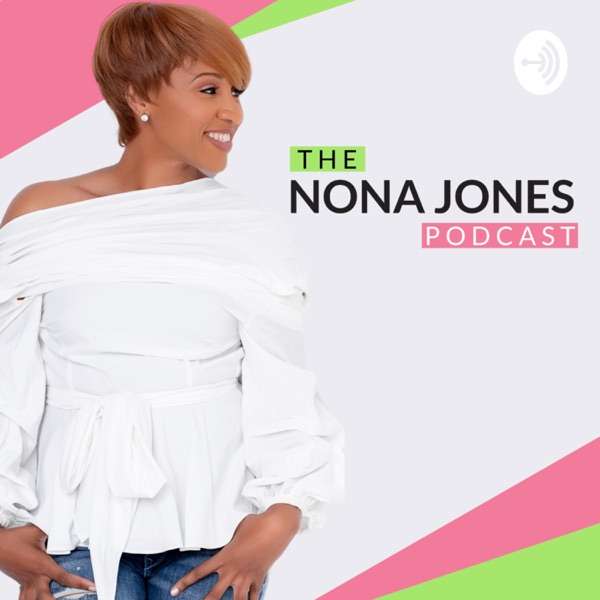 The Nona Jones Podcast