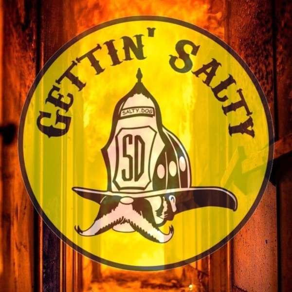 Gettin’ Salty Experience Firefighter Podcast