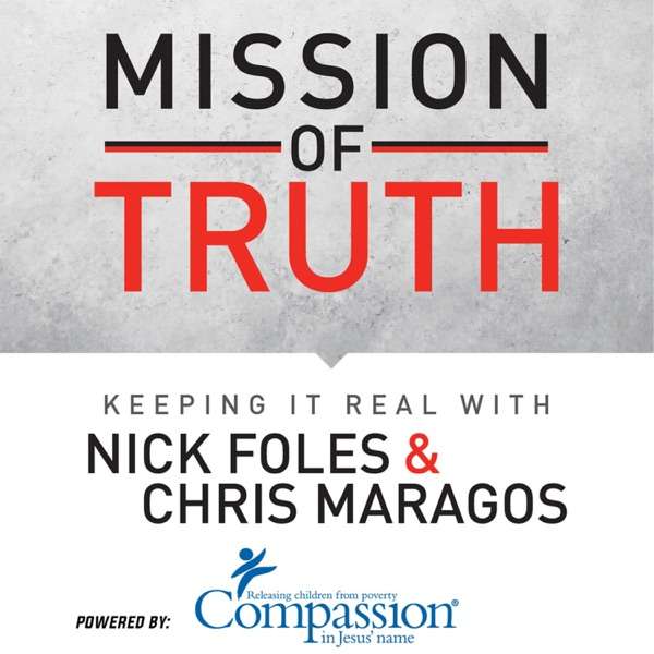 The Mission of Truth: Keeping it Real with Nick Foles and Chris Maragos