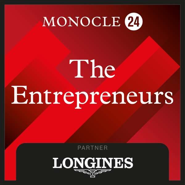 Monocle 24: The Entrepreneurs
