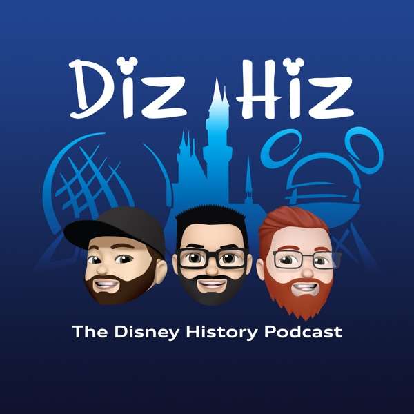 Diz Hiz: The Disney History Podcast