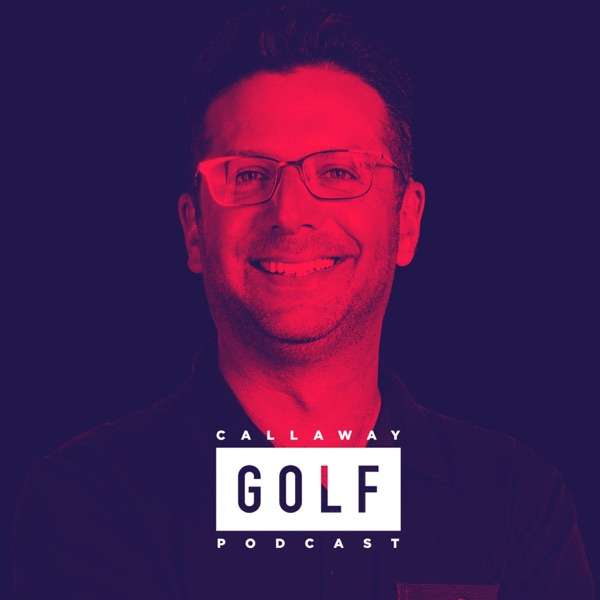 The Callaway Golf Podcast