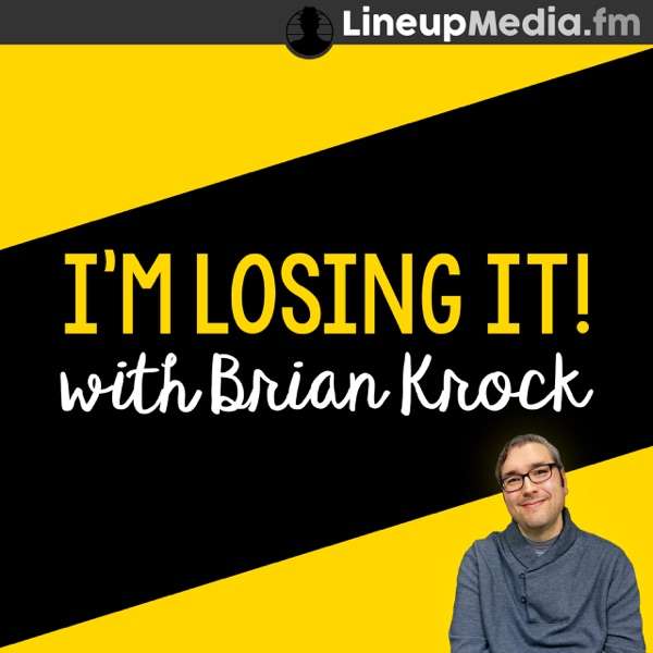 I’m Losing It! with Brian Krock