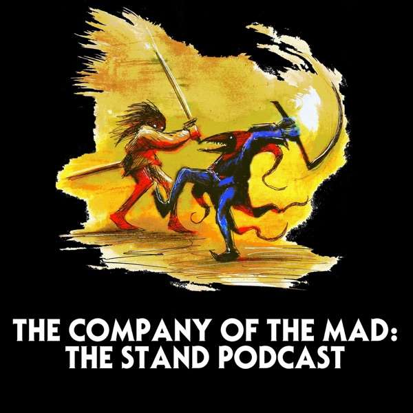 The Company of the Mad: The Stand Podcast (Discussing The Stand by Stephen King in a Global Pandemic)