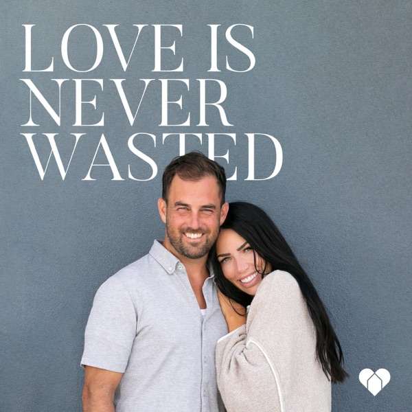Love is Never Wasted – Hear Our Story