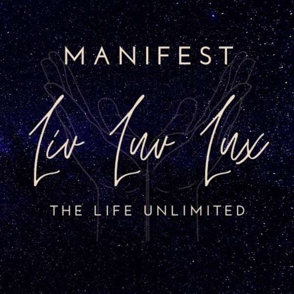 Liv Luv Lux, Life Unlimited Podcast