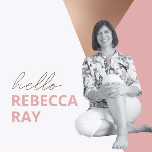 Hello Rebecca Ray, The Podcast.