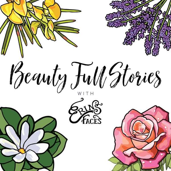 Beauty Full Stories with Erin’s Faces