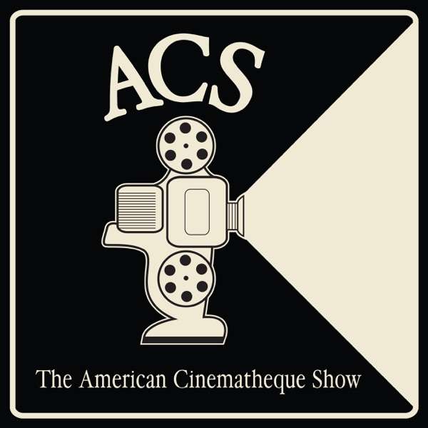 The American Cinematheque Show TopPodcast com