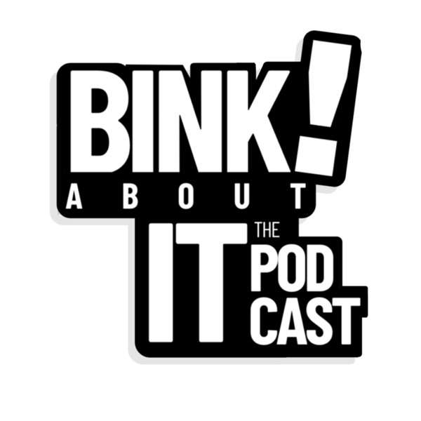 Bink About it Podcast