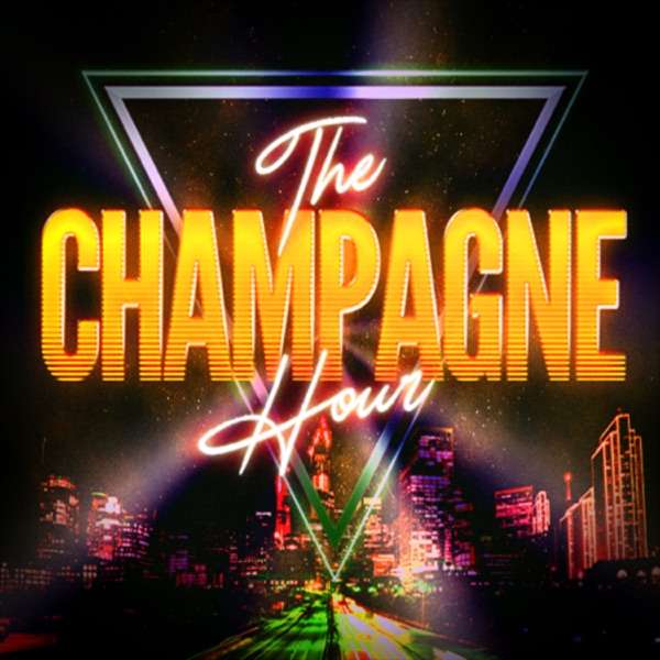 The Champagne Hour Podshow