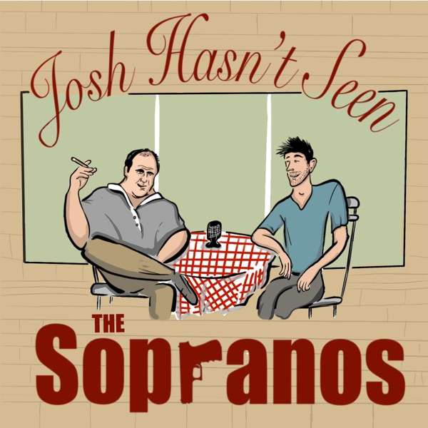 Josh Hasn’t Seen The Sopranos