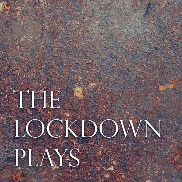 The Lockdown Plays